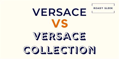 is versus versace still versace|difference between versace and collection.